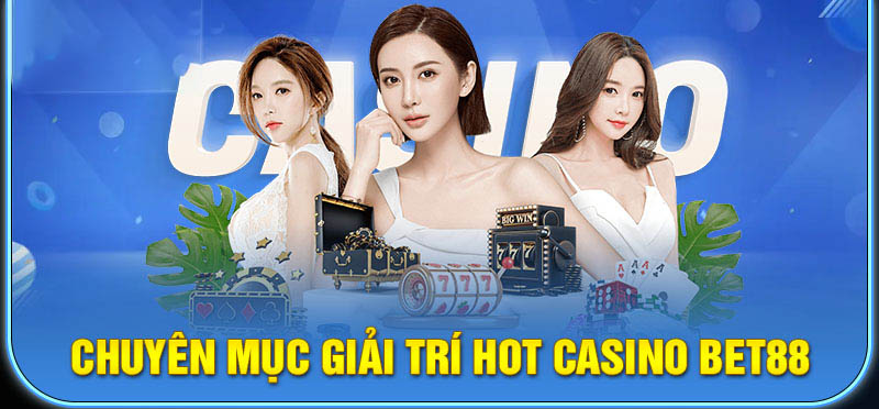 Casino Bet88 chiếm trọn niềm tin yêu của bet thủ