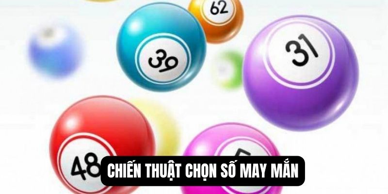 Chiến thuật chọn số may mắn